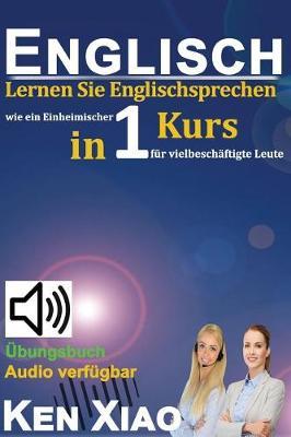 Englisch: Lernen Sie Englischsprechen Wie Ein Einheimischer in Nur Einem Kurs F