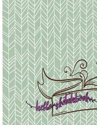 Hello Sketchbook: Sketchbook for All: Large 8.5 X 11 Inches, Unlined, 150 Pages