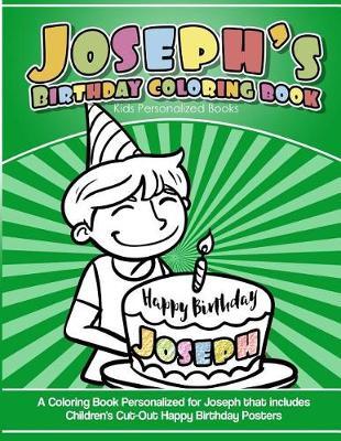 Joseph's Birthday Coloring Book Kids Personalized Books: A Coloring Book Personalized for Joseph That Includes Children's Cut Out Happy Birthday Posters