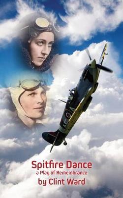 Spitfire Dance: a Play of Remembrance