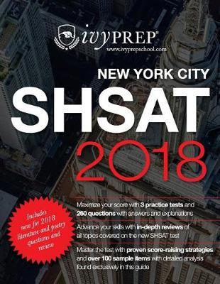 IvyPrep New York City SHSAT 2018: Complete prep for the new 2018 test with literature and poetry. Includes comprehensive review and 3 practice tests