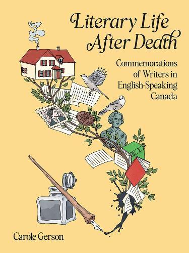 Literary Life After Death: Commemorations of Writers in English-Speaking Canada