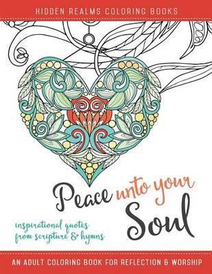 Peace Unto Your Soul: An Adult Coloring Book for Reflection and Worship