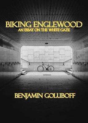 Biking Englewood: An Essay on the White Gaze