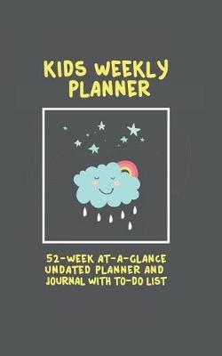 Kids Weekly Planner: 52 Week At A Glance Undated Planner And Journal With To Do List (5 x 8 Inches / Black)