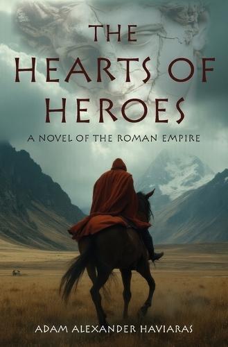 The Hearts of Heroes: A Novel of the Roman Empire