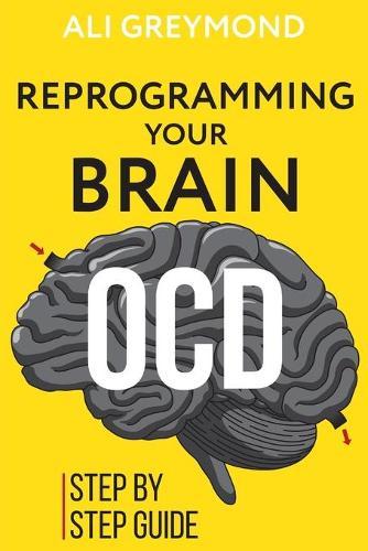 Getting Over OCD By Reprogramming Your Brain