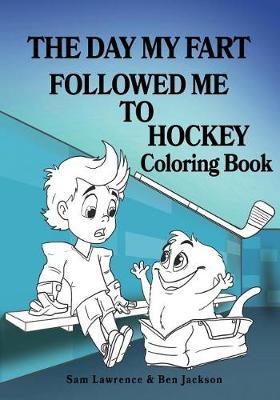 The Day My Fart Followed Me To Hockey Coloring Book