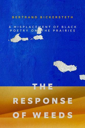 Response of Weeds, The: A Misplacement of Black Poetry on the Prairies