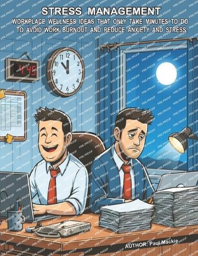 Stress Management: Workplace Wellness Ideas That Only Take Minutes To Do To Avoid Work Burnout And Reduce Anxiety And Stress