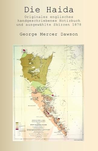 Die Haida. Originales englisches handgeschriebenes Notizbuch und ausgewählte Skizzen aus dem Jahr 1878