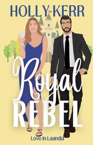 Royal Rebel: A Modern, Sweet Brother's Best Friend Royal Romance