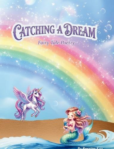 Catching a Dream - Fairy Tale Poetry: Fairy Tale Poetry