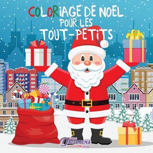Coloriage de Noel pour les tout-petits: Livres a colorier pour les enfants de 2 a 4 ans, de 4 a 8ans