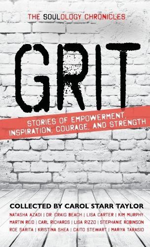 The Soulology Chronicles: Grit - Stories of Empowerment, Inspiration, Courage and Strength