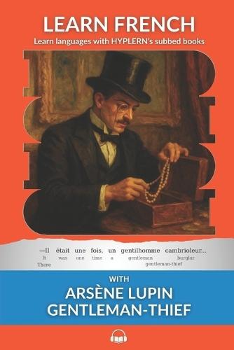 Learn French with Arsène Lupin Gentleman-Thief: Interlinear French to English