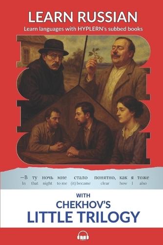 Learn Russian with Chekhov's Little Trilogy: Interlinear Russian to En