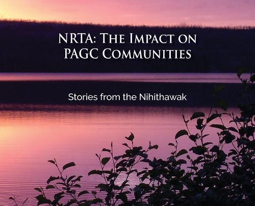 Nrta: The Impact on PAGC Communities Stories from the Nihithawak: The Impact on PAGC Communities Stories from the Nihithawak: The Impact on PAGC Communities Stories of the Nihithawak: The Impact on PAGC Communities Stories from the Nihithawak