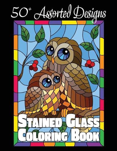 Stained Glass Coloring Book: 50+ Assorted Designs
