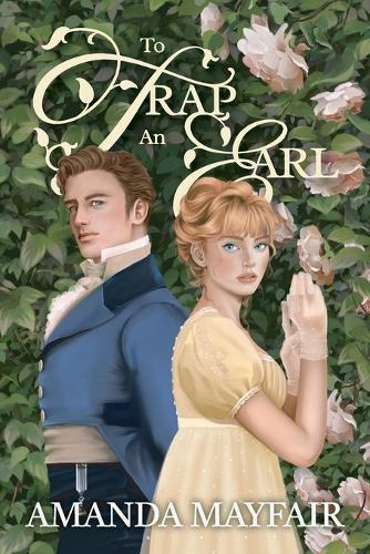 To Trap an Earl: A Sutton Family Historical Regency Romance