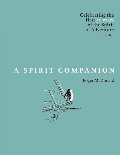 A Spirit Companion: Celebrating the first 50 years of the  Spirit of Adventure Trust