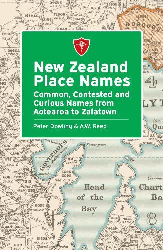 New Zealand Place Names: Common, Contested and Curious Names from Aotearoa to Zalatown