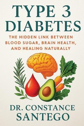 Type 3 Diabetes: The Hidden Link Between Blood Sugar, Brain Health, and Healing Naturally