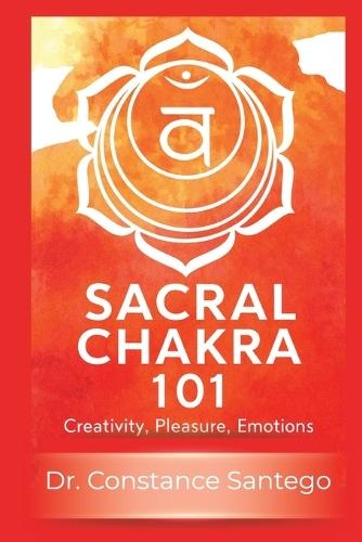 Sacral Chakra 101: Creativity, Pleasure, Emotions