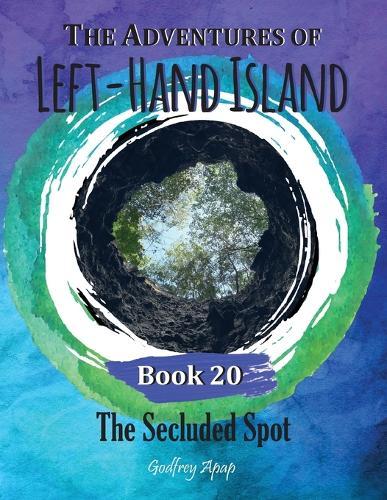 The Adventures of Left-Hand Island: Book 20 - The Secluded Spot