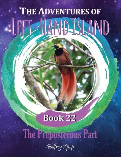 The Adventures of Left-Hand Island: Book 22 - The Preposterous Part