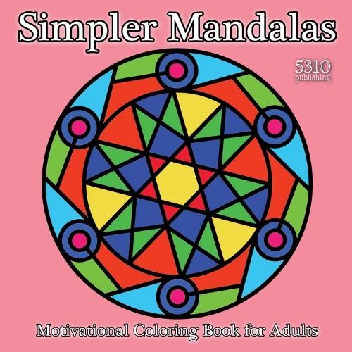 Simpler Mandalas: Motivational Coloring Book for Adults