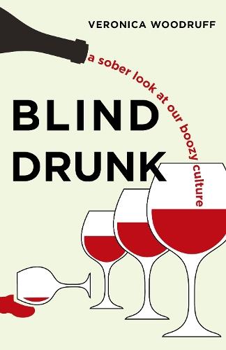 Blind Drunk: A Sober Look at Our Boozy Culture
