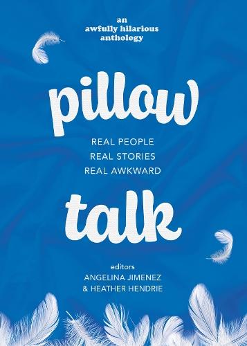 Pillow Talk: Real People. Real Stories. Real Awkward.