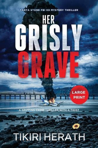 Her Grisly Grave: A gripping crime thriller with a twist - LARGE PRINT EDITION