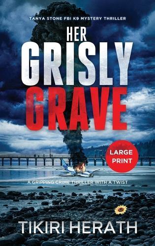 Her Grisly Grave: A gripping crime thriller with a twist - LARGE PRINT EDITION