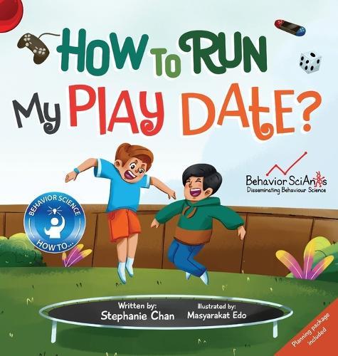 How to Run My Play Date?: A Children's Book That Teaches the Friendship Skill of Running a Play Date
