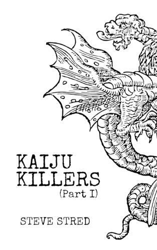 Kaiju Killers Pt I