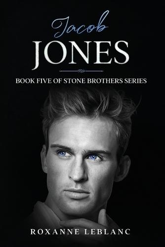 Jacob Jones: Book Five of Stone Brothers Series