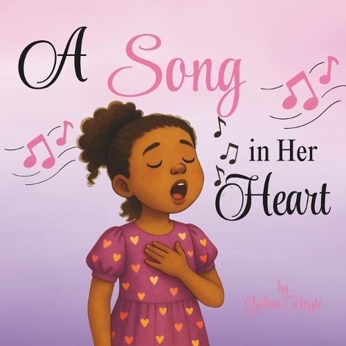 A Song in Her Heart: A Children's Book About Courage, Confidence, and Believing in Yourself
