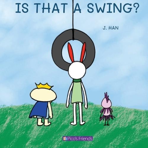 Is That a Swing?: A playful and imaginative story that celebrates friendship, active play, and the joy of doing things together.