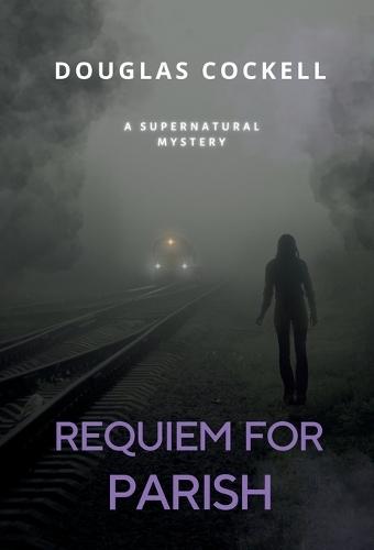 Requiem For Parish: A Supernatural Mystery
