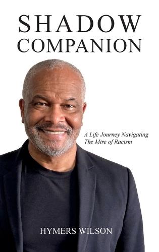 Shadow Companion: A Life Journey Navigating The Mire of Racism