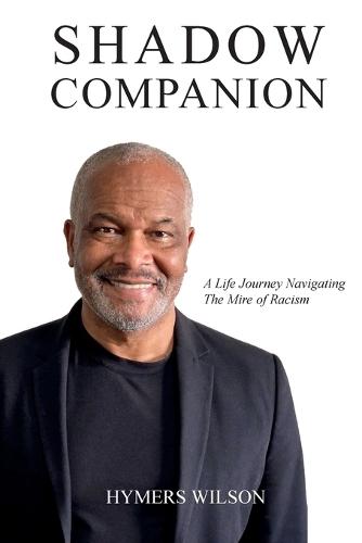 Shadow Companion: A Life Journey Navigating The Mire of Racism