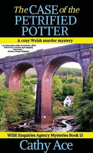 The Case of the Petrified Potter: A WISE Enquiries Agency cozy Welsh murder mystery