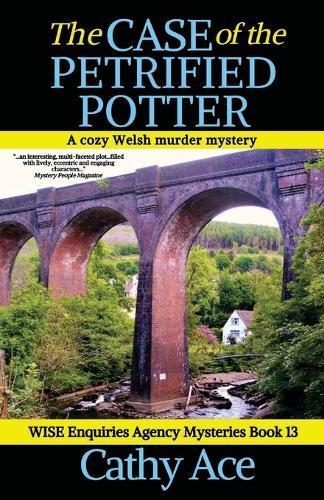 The Case of the Petrified Potter: A WISE Enquiries Agency cozy Welsh murder mystery