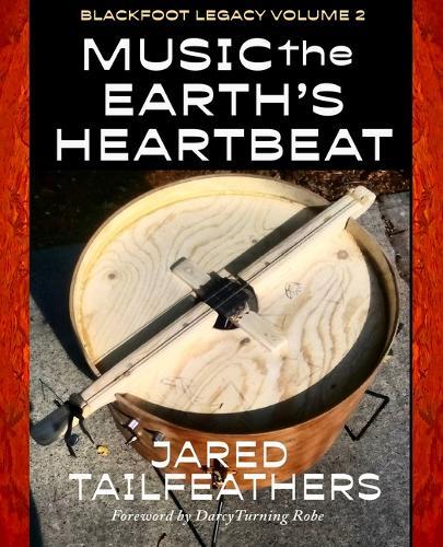Music of the Earth's Heartbeat: Blackfoot Legacy Volume 2