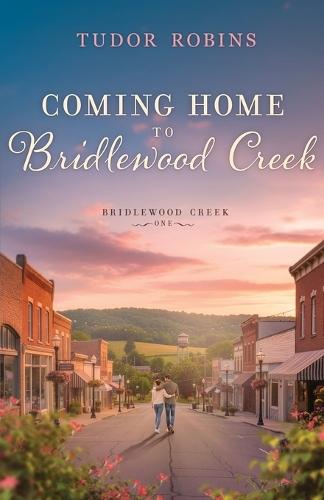 Coming Home to Bridlewood Creek: A Small-Town Romance