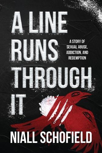 A Line Runs Through It: A Story of Sexual Abuse, Addiction, and Redemption