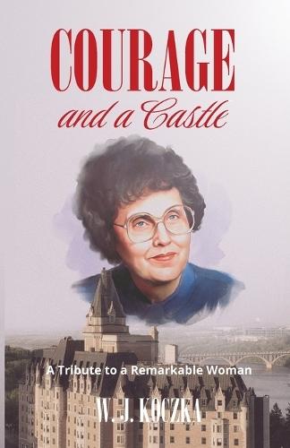 Courage and a Castle: A Tribute to a Remarkable Woman
