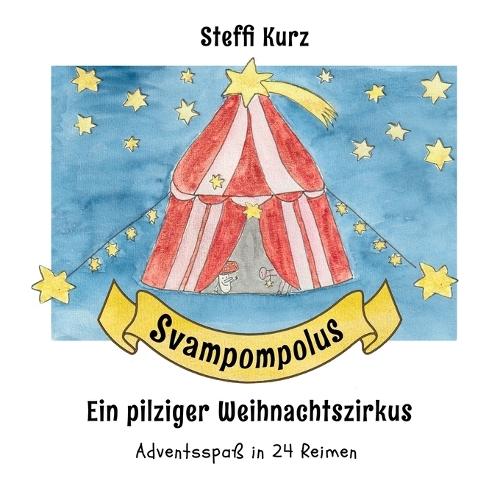 Svampompolus Ein pilziger Weihnachtszirkus: Adventsspaß in 24 Reimen